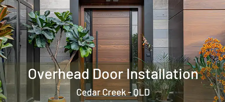 Overhead Door Installation Cedar Creek - QLD