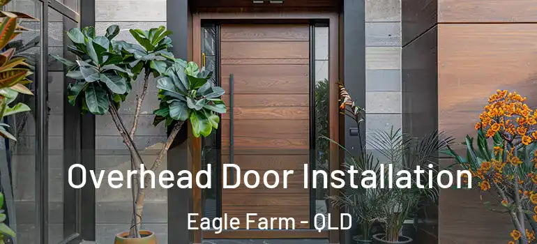 Overhead Door Installation Eagle Farm - QLD