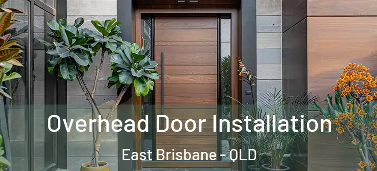  Overhead Door Installation East Brisbane - QLD
