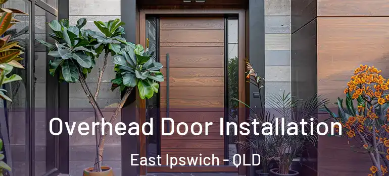  Overhead Door Installation East Ipswich - QLD