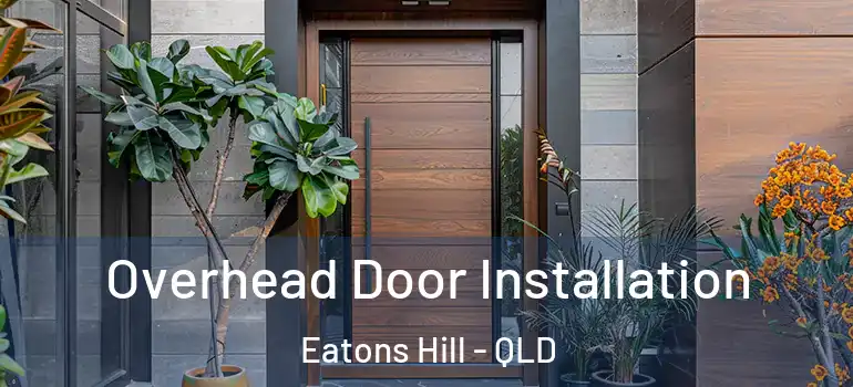 Overhead Door Installation Eatons Hill - QLD
