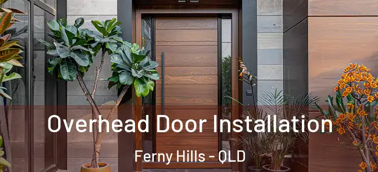 Overhead Door Installation Ferny Hills - QLD