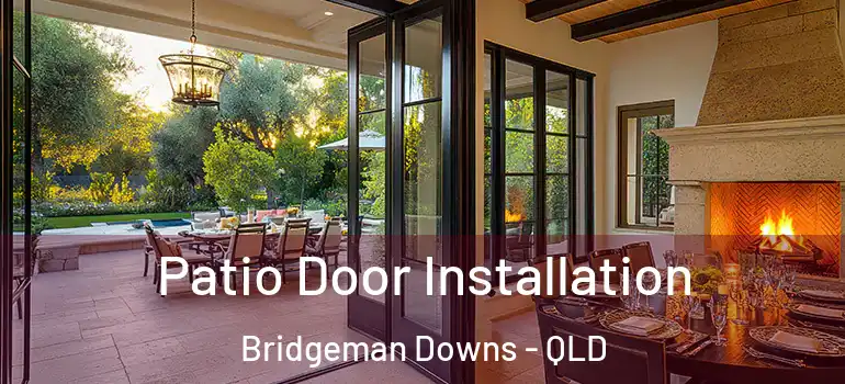 Patio Door Installation Bridgeman Downs - QLD