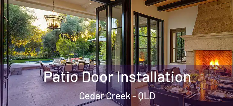 Patio Door Installation Cedar Creek - QLD