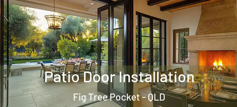 Patio Door Installation Fig Tree Pocket - QLD