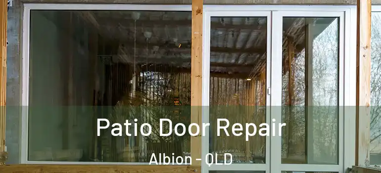  Patio Door Repair Albion - QLD
