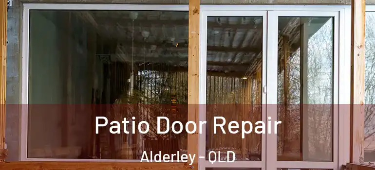 Patio Door Repair Alderley - QLD
