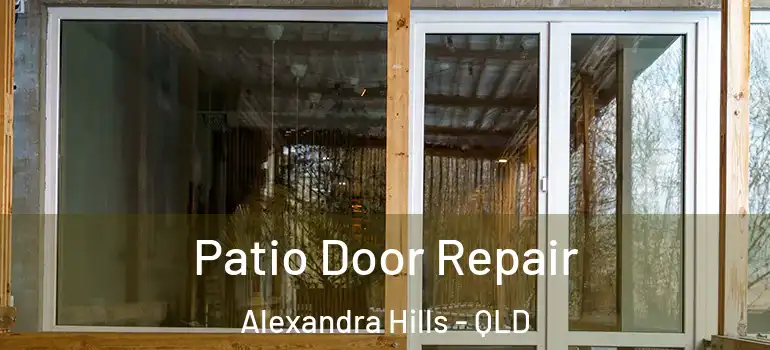 Patio Door Repair Alexandra Hills - QLD