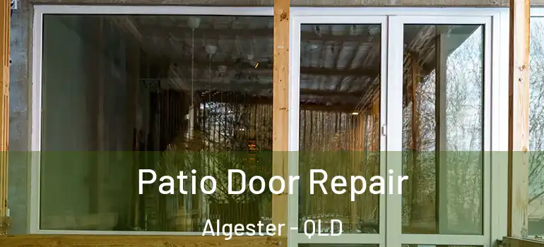 Patio Door Repair Algester - QLD