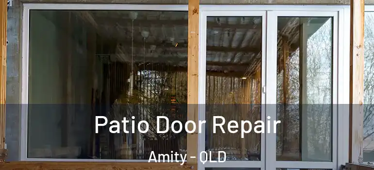 Patio Door Repair Amity - QLD