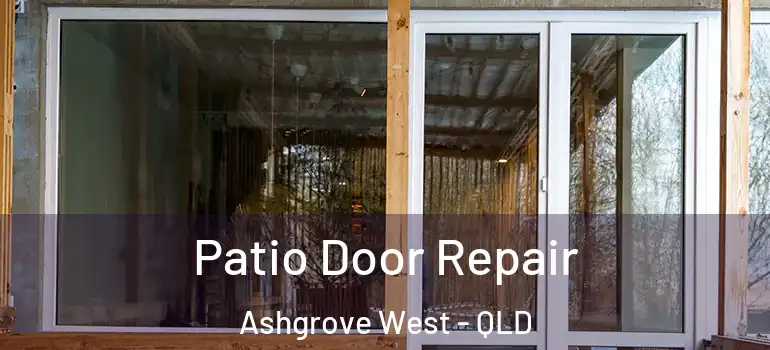  Patio Door Repair Ashgrove West - QLD