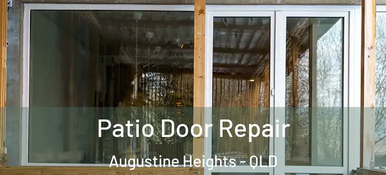 Patio Door Repair Augustine Heights - QLD