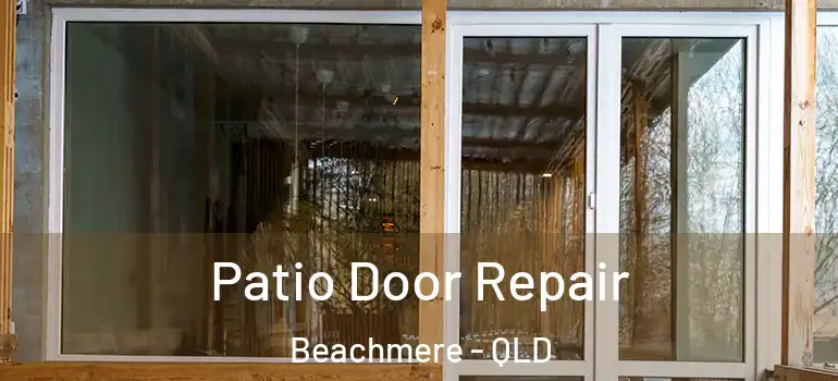  Patio Door Repair Beachmere - QLD
