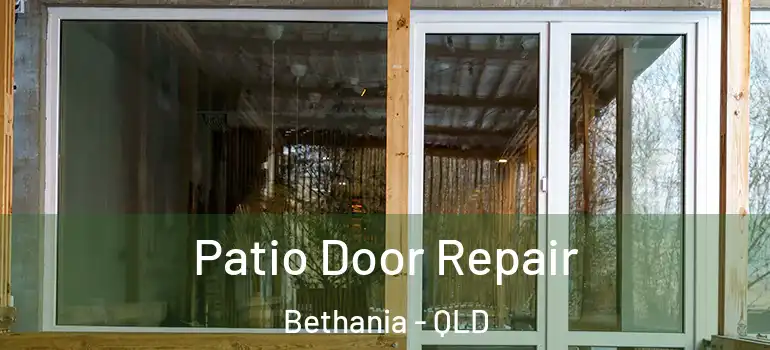 Patio Door Repair Bethania - QLD