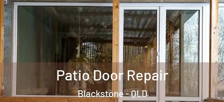 Patio Door Repair Blackstone - QLD
