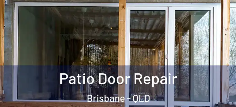 Patio Door Repair Brisbane - QLD