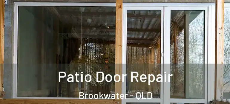 Patio Door Repair Brookwater - QLD