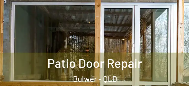  Patio Door Repair Bulwer - QLD