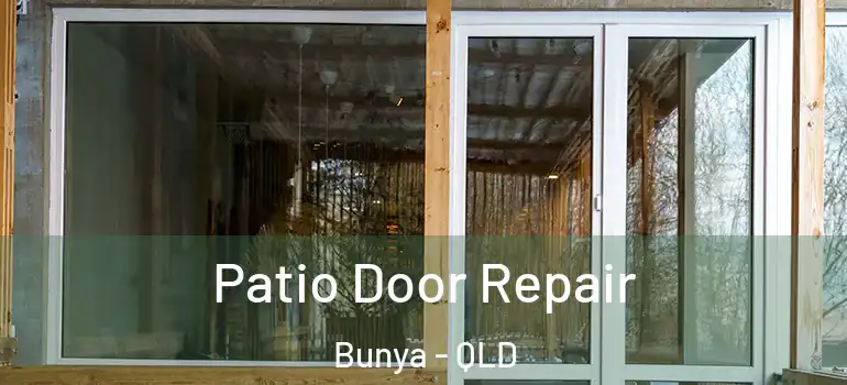 Patio Door Repair Bunya - QLD