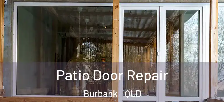Patio Door Repair Burbank - QLD