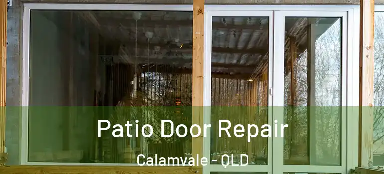 Patio Door Repair Calamvale - QLD