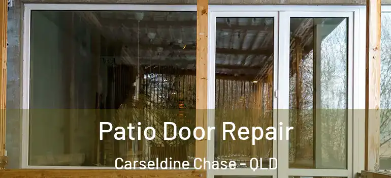Patio Door Repair Carseldine Chase - QLD