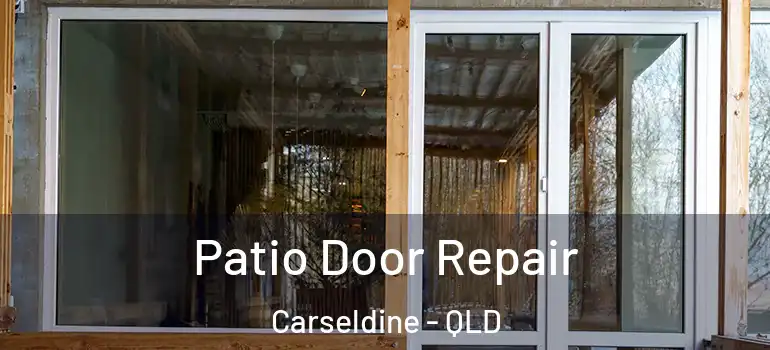 Patio Door Repair Carseldine - QLD