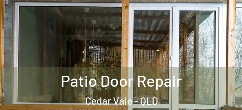  Patio Door Repair Cedar Vale - QLD