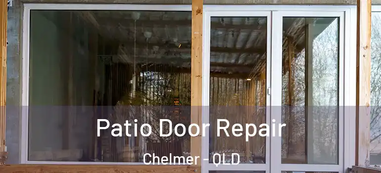 Patio Door Repair Chelmer - QLD