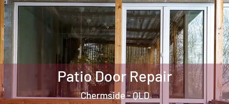 Patio Door Repair Chermside - QLD