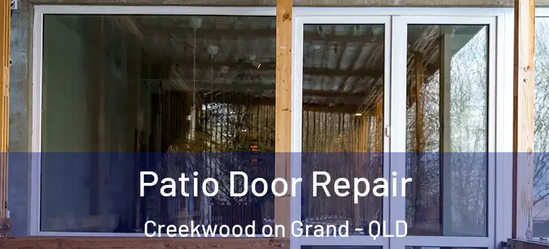 Patio Door Repair Creekwood on Grand - QLD