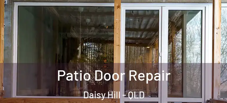 Patio Door Repair Daisy Hill - QLD
