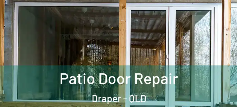 Patio Door Repair Draper - QLD