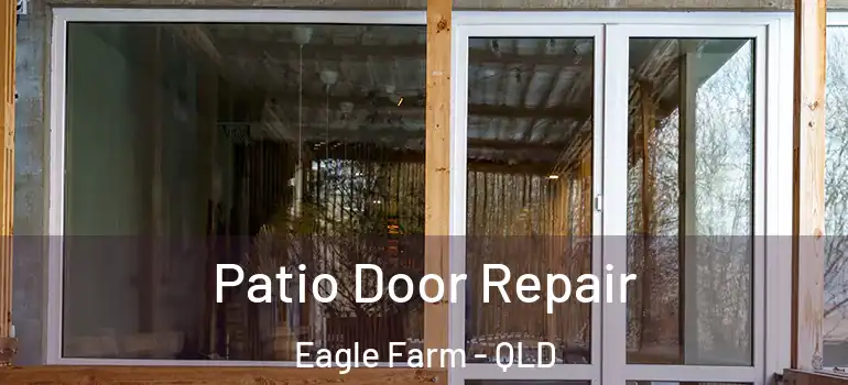Patio Door Repair Eagle Farm - QLD