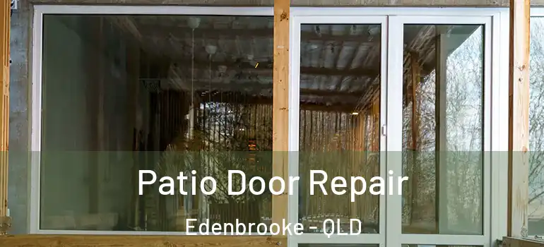 Patio Door Repair Edenbrooke - QLD