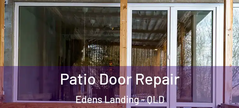  Patio Door Repair Edens Landing - QLD