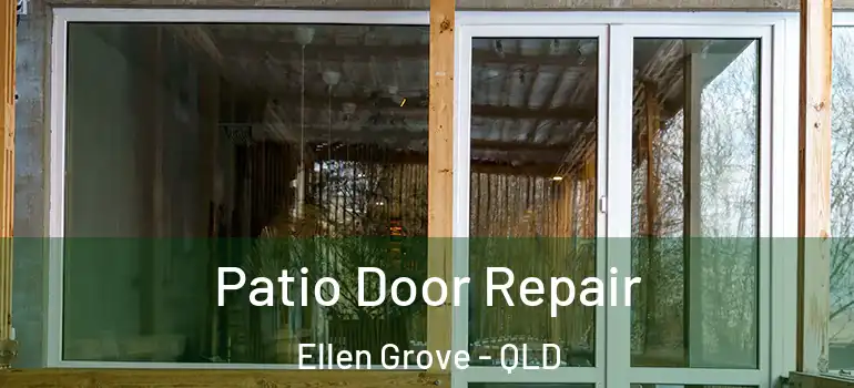Patio Door Repair Ellen Grove - QLD