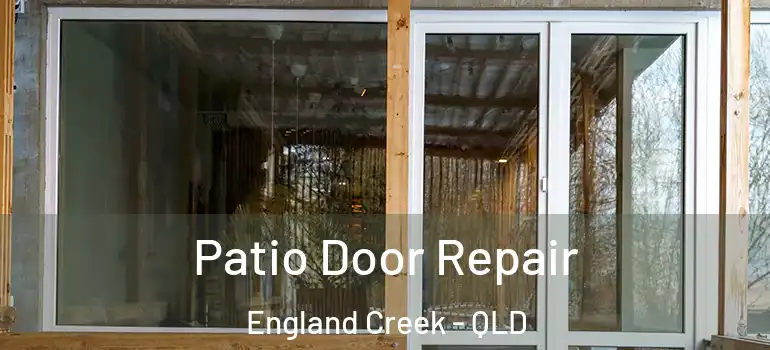 Patio Door Repair England Creek - QLD