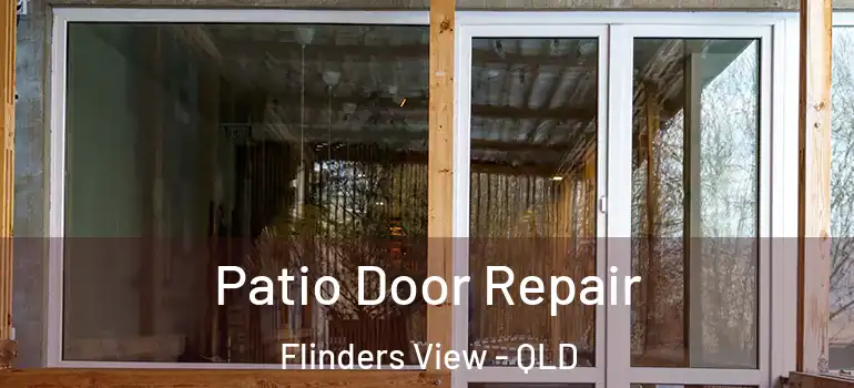 Patio Door Repair Flinders View - QLD