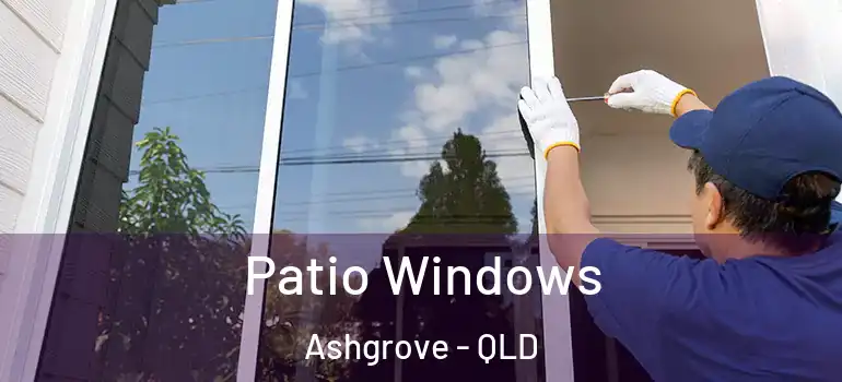 Patio Windows Ashgrove - QLD