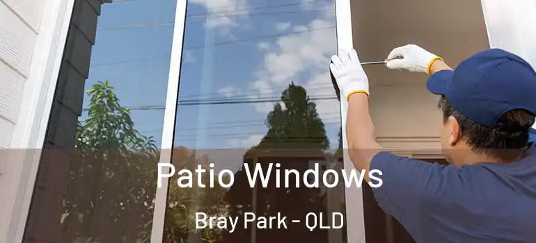 Patio Windows Bray Park - QLD