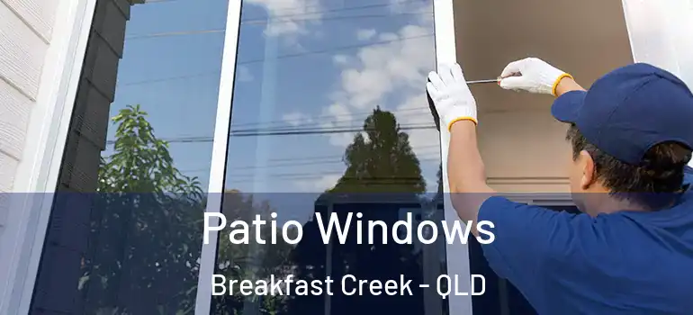 Patio Windows Breakfast Creek - QLD