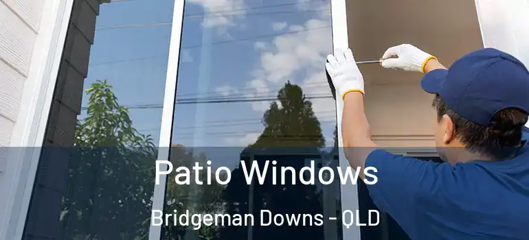 Patio Windows Bridgeman Downs - QLD