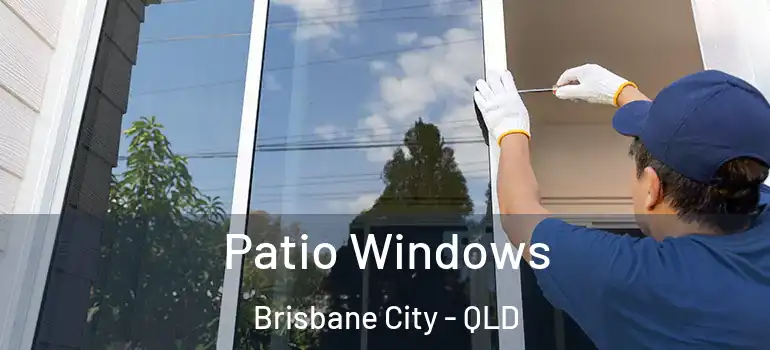 Patio Windows Brisbane City - QLD