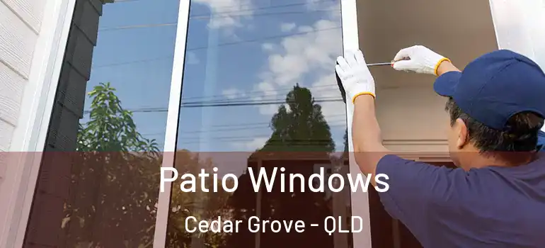 Patio Windows Cedar Grove - QLD