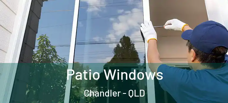  Patio Windows Chandler - QLD