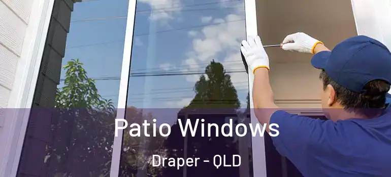 Patio Windows Draper - QLD