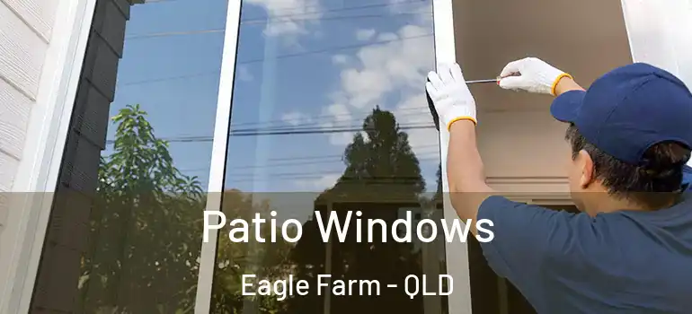 Patio Windows Eagle Farm - QLD