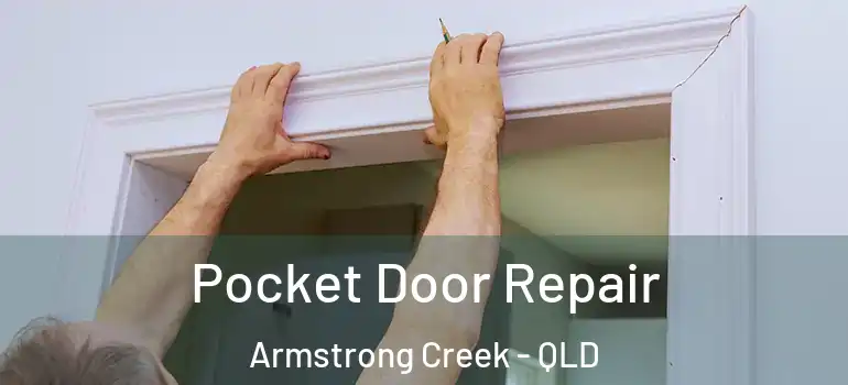 Pocket Door Repair Armstrong Creek - QLD