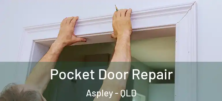 Pocket Door Repair Aspley - QLD